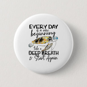 Bqwq Turtle Every Day Is A New Beginning Motivatio Button
