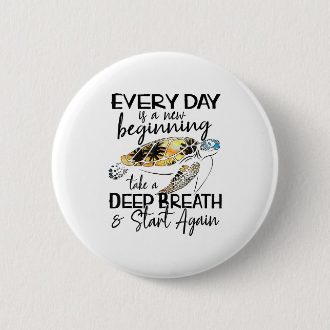 Bqwq Turtle Every Day Is A New Beginning Motivatio Button (Front)