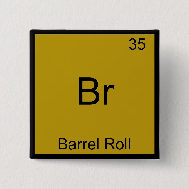 Br - Barrel Roll Funny Element Meme Chemistry Tee Pinback Button (Front)
