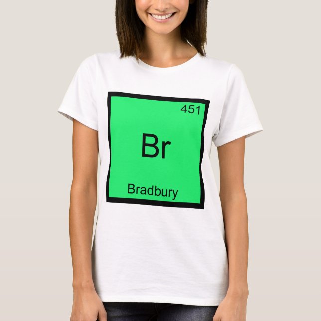 Br - Bradbury Funny Chemistry Element Symbol Tee (Front)