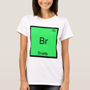Br - Braille Funny Chemistry Element Symbol Tee