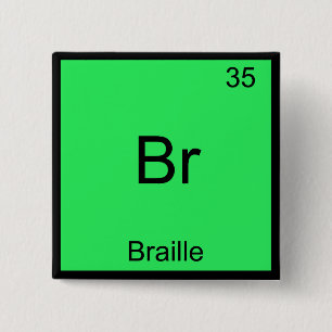 Br - Braille Funny Chemistry Element Symbol Tee Pinback Button