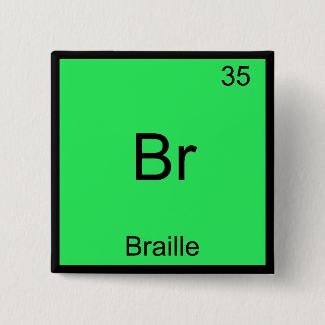 Br - Braille Funny Chemistry Element Symbol Tee Pinback Button (Front)