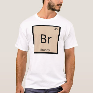 Br - Brandy Booze Chemistry Periodic Table Symbol T-Shirt
