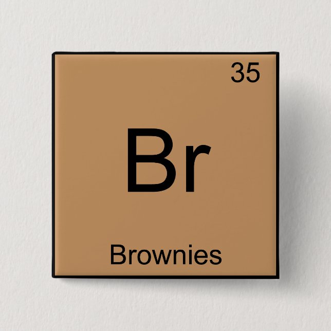 Br - Brownies Funny Chemistry Element Symbol Tee Button (Front)