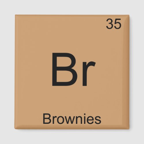 Br _ Brownies Funny Chemistry Element Symbol Tee Magnet