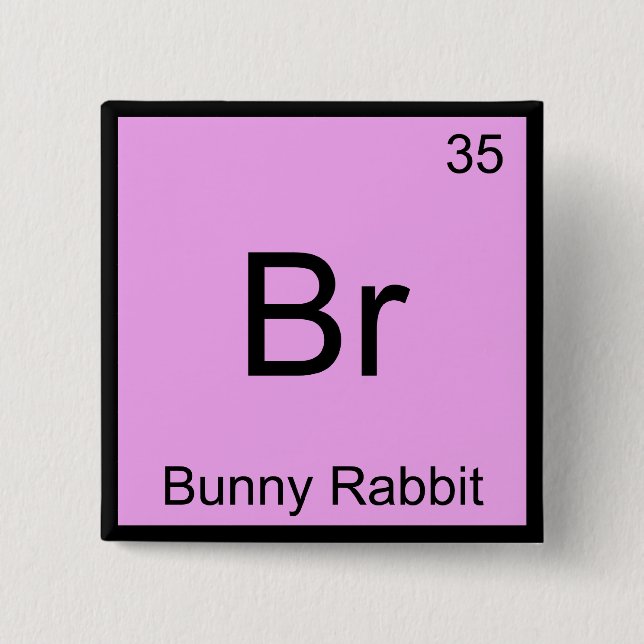 Br - Bunny Rabbit Funny Chemistry Element Symbol T Button (Front)
