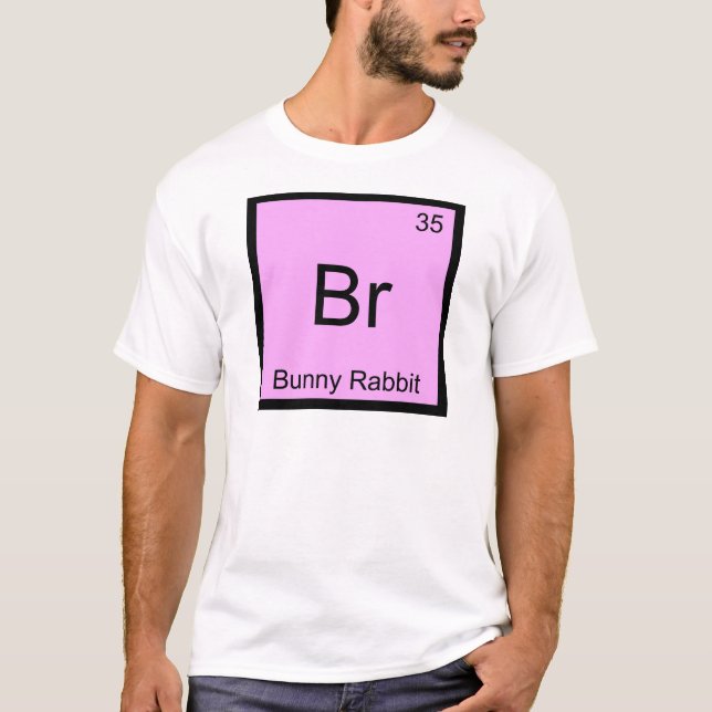 Br - Bunny Rabbit Funny Chemistry Element Symbol T T-Shirt (Front)