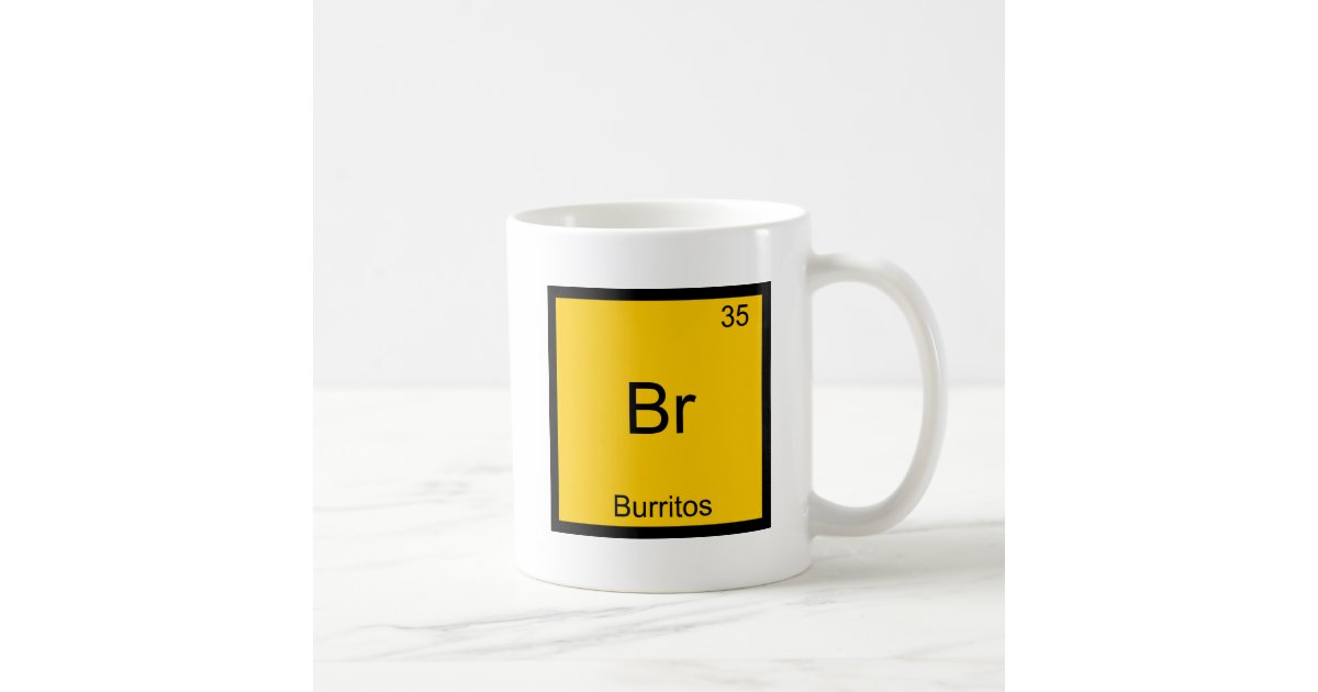 Br Burritos Chemistry Element Symbol Funny Coffee Mug Zazzle Com