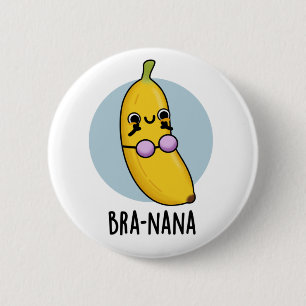 Bra-nana Funny Banana Bra Pun  Button