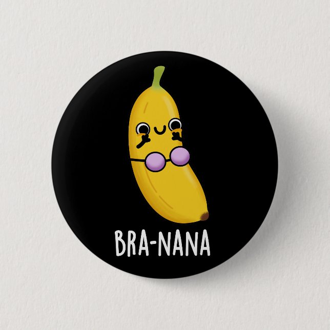 Bra-nana Funny Banana Bra Pun Dark BG Button (Front)