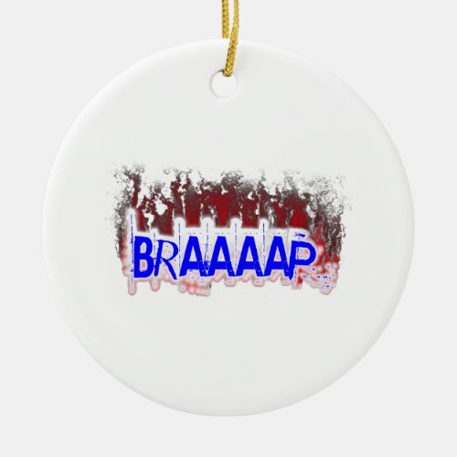 Braaaap Ceramic Ornament