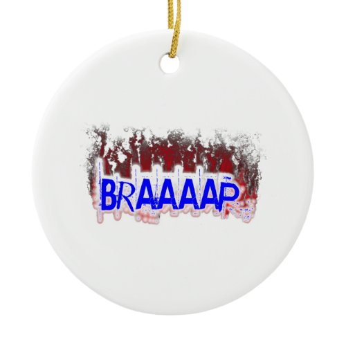 Braaaap Ceramic Ornament