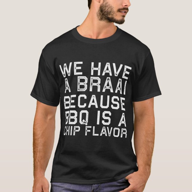 Braai Not BBQ Funny South Africa Family  T-Shirt (Front)