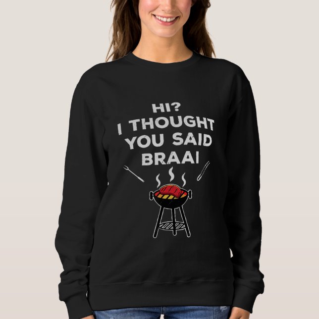 Braai On The Brain Joke South Africa Sweatshirt (Front)