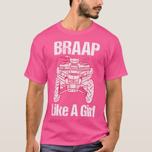 Braap Girl ATV Four Wheeler Quad Bike T_Shirt
