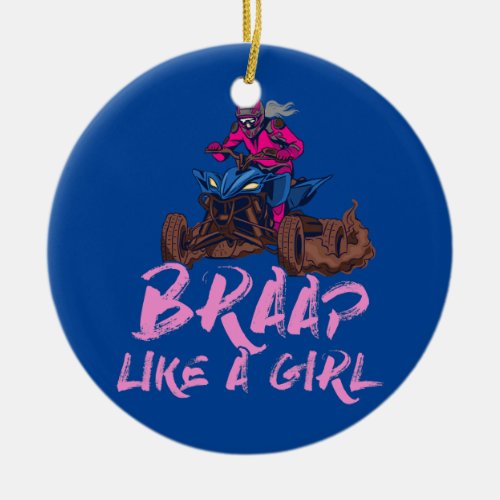 Braap Like A Girl ATV Quad Biking Girl Four Ceramic Ornament