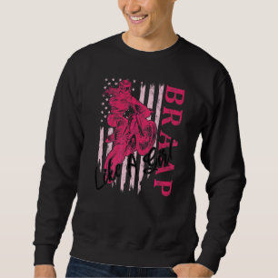 Braap Like A Girl Motocross Dirt Bike Racing Us Fl Sweatshirt
