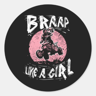Braap Like a Girl Quad Bike Four Wheeler Classic Round Sticker