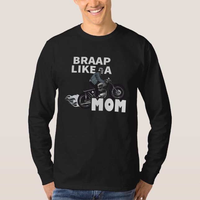 Braap Like A Mom  Motocross Biker Racing Motorcycl T-Shirt (Front)