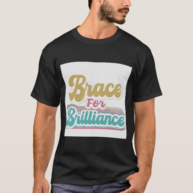 Brace for Brilliance" T-Shirt Design (Front)