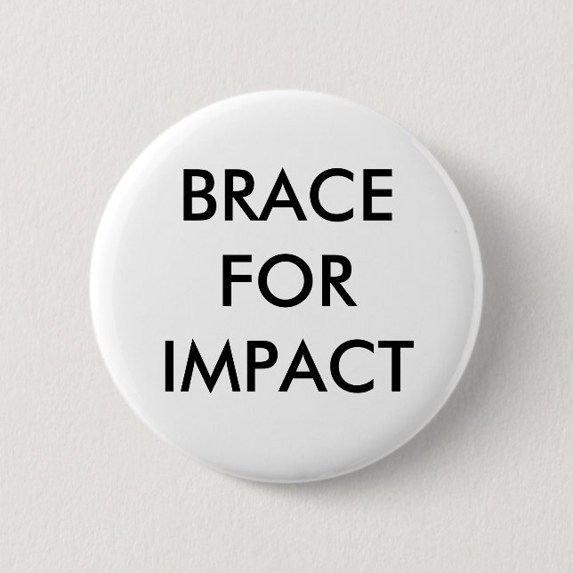 BRACE FOR IMPACT BUTTON (Front)