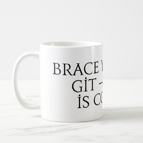 Brace yourself git force push is coming meme coffee mug