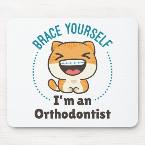 Brace Yourself Im an Orthodontist Animal Braces Mouse Pad