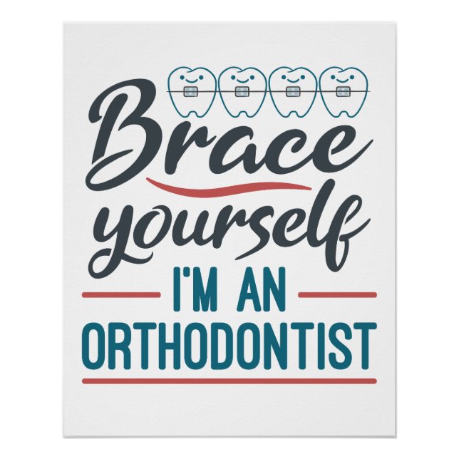 Brace Yourself I'm An Orthodontist Poster (Front)