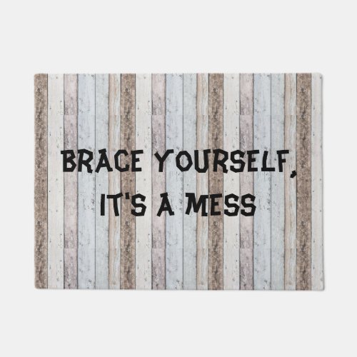 Brace Yourself Its A Mess Old Wood Background Doormat