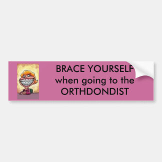 BRACES BUMPER STICKER