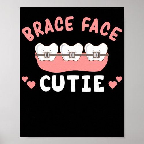 Braces Dentist Funny Orthodontist Brace Face Cutie Poster