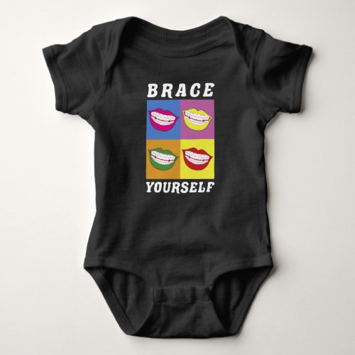 Braces Dentist Funny Orthodontist Brace Yourself Baby Bodysuit