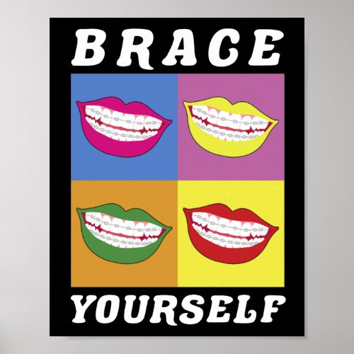 Braces Dentist Funny Orthodontist Brace Yourself Poster