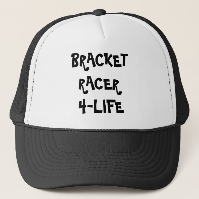 BRACKET RACER           4-LIFE, BR... - Customized Trucker Hat (Front)