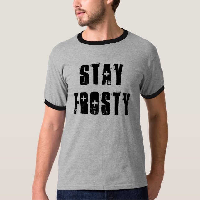 Brad Says ~ Stay Frosty T-Shirt (Front)