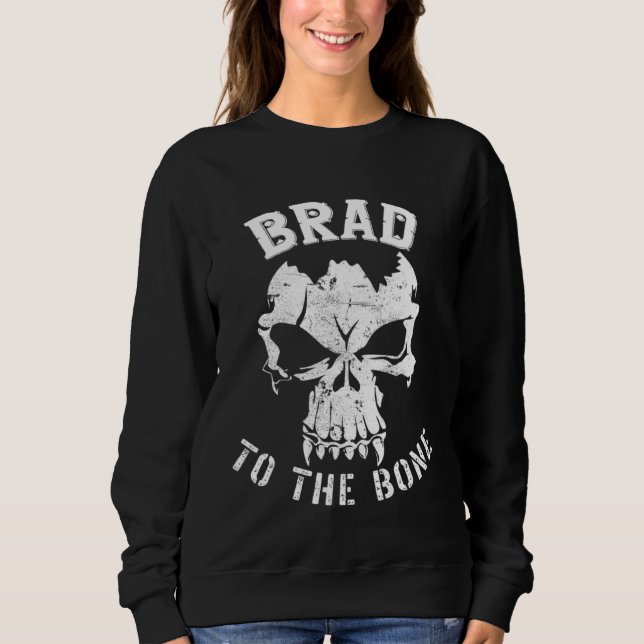 Brad to the Bone s  Bradley Bradford or Brady Sweatshirt (Front)