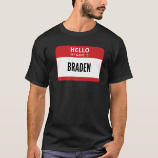 Braden Name Tag Hello My Name Is Braden T-Shirt