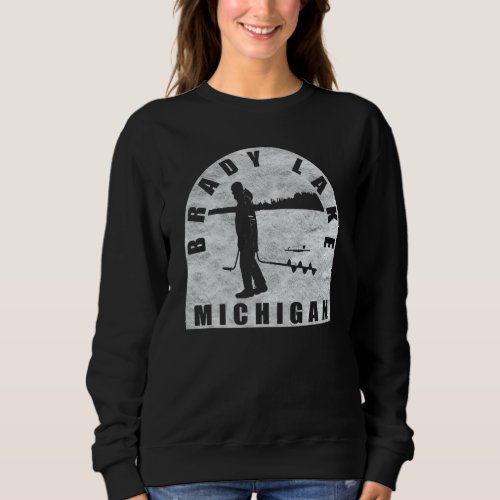 Brady Lake Ice Fishing Michigan Sweatshirt