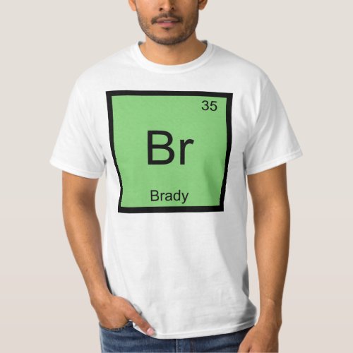 Brady Name Chemistry Element Periodic Table T_Shirt