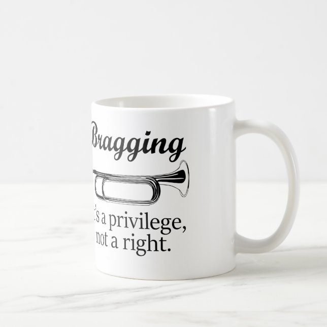 Bragging | It's a privilege, not a right. Coffee Mug (Right)
