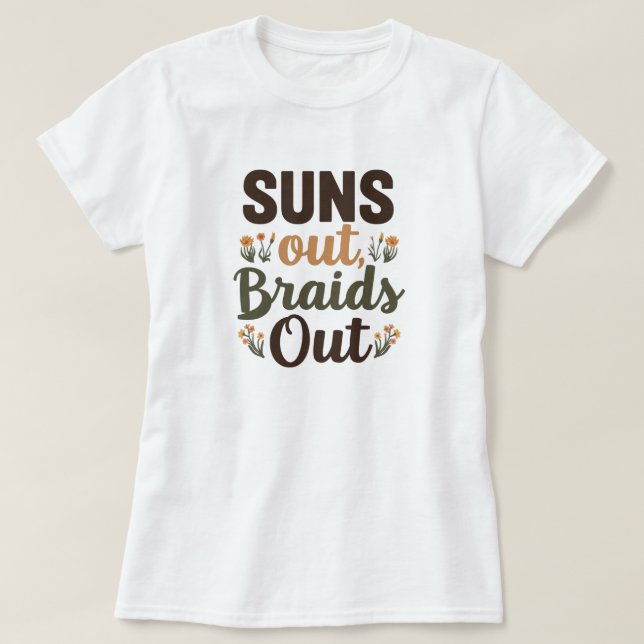 Braided Hairstyle "Suns Out Braids Out" Tee (Design Front)