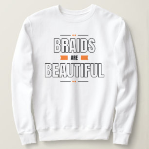 "Braids Are Beautiful" Braided Hair Sweatshirt