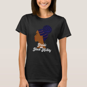 Braids are Black History Cornrows Braided Bun Hair T-Shirt