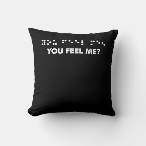 Braille Dots You Feel Me Braille Letters Blind Throw Pillow