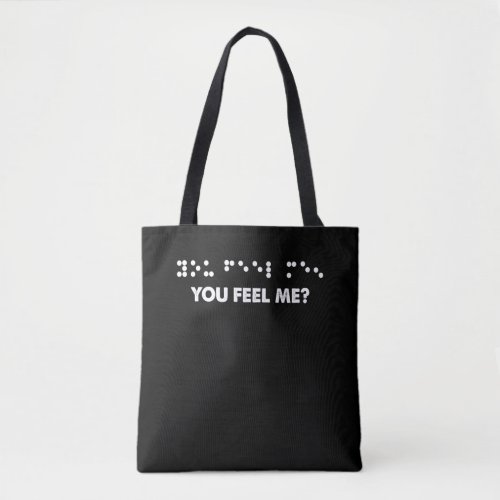 Braille Dots You Feel Me Braille Letters Blind Tote Bag