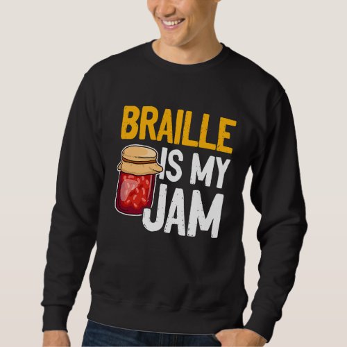 Braille Is My Jam Blind Reading Blindness Sweatshirt