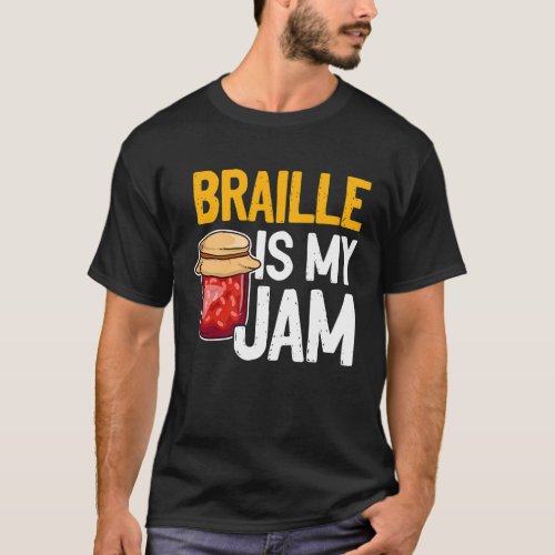 Braille Is My Jam Blind Reading Blindness T_Shirt