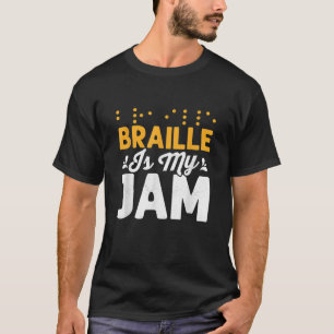 Braille Is My Jam Blindness Impaired Braille Dots T-Shirt