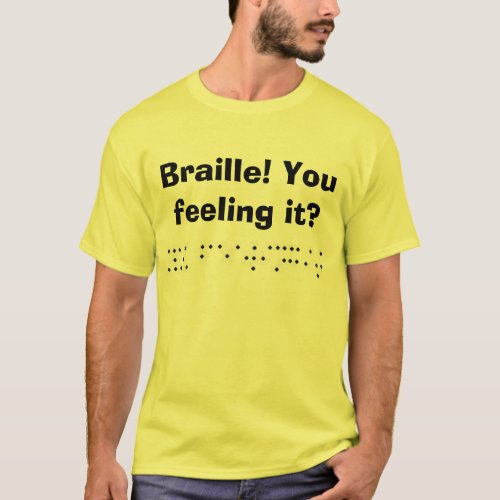 Braille You feeling it T_Shirt